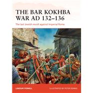 The Bar Kokhba War Ad 132-136 by Powell, Lindsay; Dennis, Peter, 9781472817983