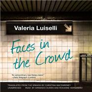 Faces in the Crowd by Luiselli, Valeria; MacSweeney, Christina; Duran, Armando; Hernandez, Roxanne, 9781483017983