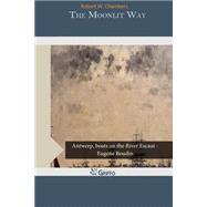 The Moonlit Way by Chambers, Robert W., 9781505577983