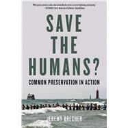 Save the Humans? Common Preservation in Action by Brecher, Jeremy, 9781629637983