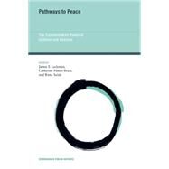 Pathways to Peace The Transformative Power of Children and Families by Leckman, James F.; Panter-Brick, Catherine; Salah, Rima, 9780262027984