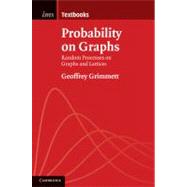 Probability on Graphs: Random Processes on Graphs and Lattices by Geoffrey Grimmett, 9780521197984