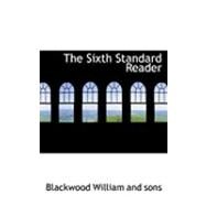 The Sixth Standard Reader by William Blackwood & Sons, 9780554867984