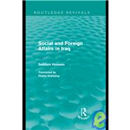 Social and Foreign Affairs in Iraq (Routledge Revivals) by Hussein,Saddam, 9780415567985