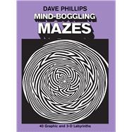 Mind-Boggling Mazes by Phillips, Dave, 9780486237985