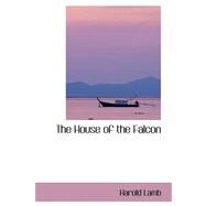 The House of the Falcon by Lamb, Harold, 9780559427985
