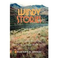 Windy Stories : Storytelling Traditions from the Salmon River Idaho by Bennett, marjorie H., 9780595517985