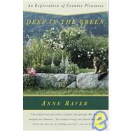 Deep in the Green An Exploration of Country Pleasures by RAVER, ANNE, 9780679767985
