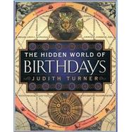 The Hidden World of Birthdays by Turner, Judith, 9780684857985