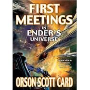 First Meetings In Ender's Universe by Card, Orson Scott, 9780765347985