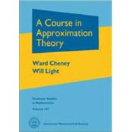 A Course in Approximation Theory by Cheney, Ward; Light, Will, 9780821847985