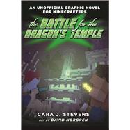 The Battle for the Dragon's Temple by Stevens, Cara J.; Norgren, David, 9781510717985