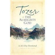 Tozer on the Almighty God A 365-Day Devotional by Tozer, A. W.; Eggert, Ron, 9781600667985