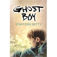 Ghost Boy by Betty, Stafford, 9781785357985