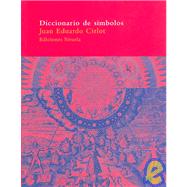 Diccionario de Simbolos/ A Dictionary of Symbols by Cirlot, Juan Eduardo, 9788478447985