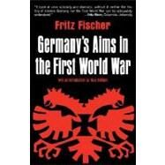 Germany's Aims in the First World War by Fischer, Fritz; Holborn, Hajo, 9780393097986