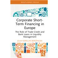 Corporate Short-Term Financing in Europe by Julia Koralun-Bereznicka, 9781003687986