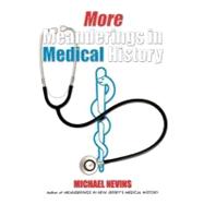 More Meanderings in Medical History by Nevins, Michael, 9781475927986