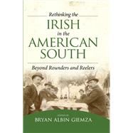 Rethinking the Irish in the American South by Giemza, Bryan Albin, 9781617037986