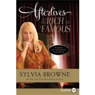 Afterlives of the Rich and Famous by Browne, Sylvia, 9780062017987