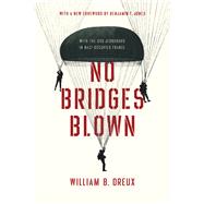 No Bridges Blown by Dreux, William B., 9780268107987