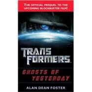 Transformers: Ghosts of Yesterday A Novel by FOSTER, ALAN DEAN, 9780345497987