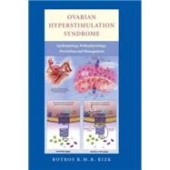 Ovarian Hyperstimulation Syndrome: Epidemiology, Pathophysiology, Prevention and Management by Botros Rizk, 9780521857987