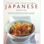 Sushi & Traditional Japanese Cooking The Authentic Taste Of Japan: 150 Timeless Classics And Regional Recipes Shown In 250 Stunning Photographs by Kasuko, Emi; Fukuoka, Yasuko, 9780754817987