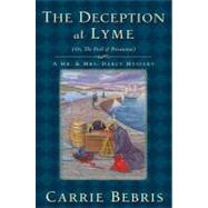 The Deception at Lyme Or, The Peril of Persuasion by Bebris, Carrie, 9780765327987