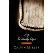 Life Is Mostly Edges : A Memoir by Miller, Calvin, 9780785297987