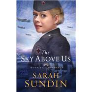The Sky Above Us by Sundin, Sarah, 9780800727987