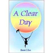 A Clear Day: Beyond the 12 Step Program. Healing Childhood And Adult Abuse And Transforming Your Life by Doss, Bonnie E., 9780973537987