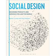 Social Design Designing Products and Services for a Better World by Tromp, Nynke; Hekkert, Paul, 9781472567987