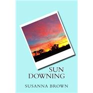 Sun Downing by Brown, Susanna, 9781505227987