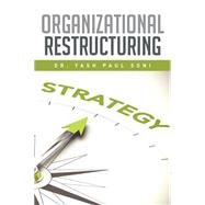 Organizational Restructuring by Soni, Yash Paul, 9781514447987