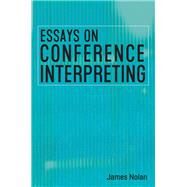 Essays on Conference Interpreting by Nolan, James, 9781788927987