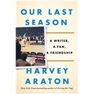 Our Last Season by Araton, Harvey, 9781984877987