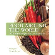 Food Around the World A Cultural Perspective by McWilliams, Margaret, Ph.D., R.D., Professor Emeritus, 9780133457988