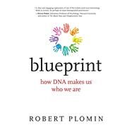 Blueprint, with a new afterword How DNA Makes Us Who We Are by Plomin, Robert, 9780262537988