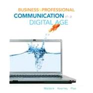 Business and Professional Communication in a Digital Age by Waldeck, Jennifer H.; Kearney, Patricia; Plax, Tim, 9780495807988