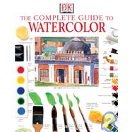 The Complete Guide to Watercolor by Smith, Ray Campbell, 9780789487988