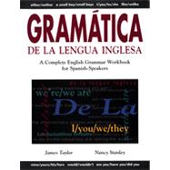 Gramtica De La Lengua Inglesa A Complete English Grammar Workbook for Spanish Speakers by Taylor, James; Stanley, Nancy, 9780844207988