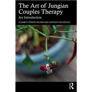 The Art of Jungian Couples Therapy by Elizabeth owyn Nelson; Anthony Delmedico, 9781032687988