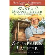 The Stubborn Father by Brunstetter, Wanda E.; Brunstetter, Jean, 9781410487988