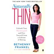 Naturally Thin Unleash Your SkinnyGirl and Free Yourself from a Lifetime of Dieting by Frankel, Bethenny; Adamson, Eve, 9781416597988