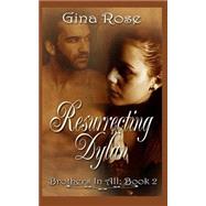 Resurecting Dylan by Rose, Gina; Durant, Sybrina; Cross, Brian; Zoch, Rose, 9781501017988