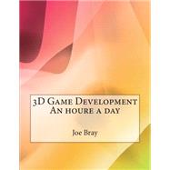 3d Game Development by Bray, Joe J.; London School of Management Studies, 9781507747988
