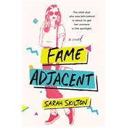 Fame Adjacent by Skilton, Sarah, 9781538747988