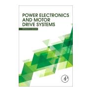 Power Electronics and Motor Drive Systems by Manias, Stefanos N., 9780128117989