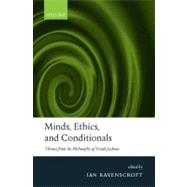 Minds, Ethics, and Conditionals Themes from the Philosophy of Frank Jackson by Ravenscroft, Ian, 9780199267989